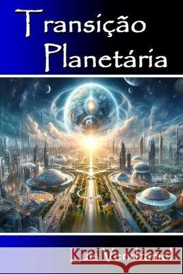 Transição Planetária Ou a Busca Do Ser Vendramel, Luis 9781980782261 Independently Published - książka