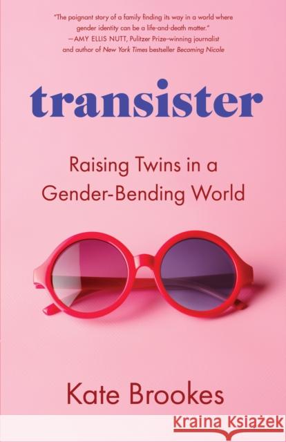 Transister: Raising Twins in a Gender-bending World Kate Brookes 9781647425210 She Writes Press - książka