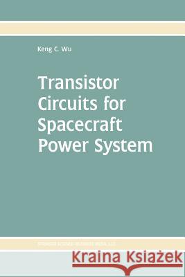 Transistor Circuits for Spacecraft Power System Keng C. Wu 9781461353850 Springer - książka