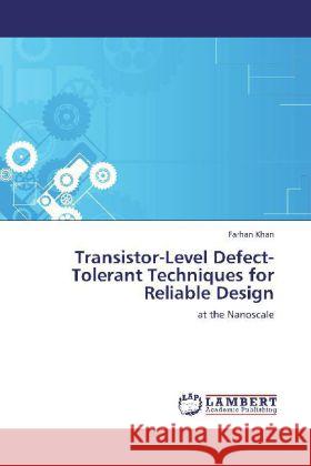 Transistor-Level Defect-Tolerant Techniques for Reliable Design Farhan Khan 9783846544334 LAP Lambert Academic Publishing - książka