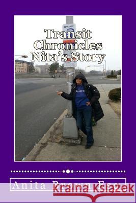 Transit Chronicles Nita's Story Anita Brow 9780986092817 Anita Brown Esq. - książka