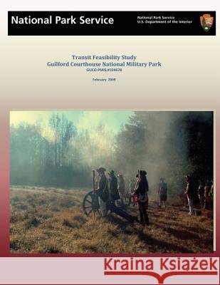 Transit Feasibility Study Guilford Courthouse National Military Park National Park Service 9781494880910 Createspace - książka