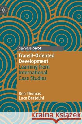 Transit-Oriented Development: Learning from International Case Studies Thomas, Ren 9783030484699 Palgrave Pivot - książka