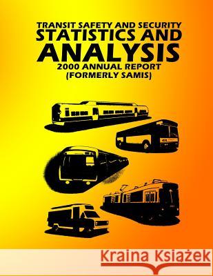 Transit Safety & Security Statistics & Analysis: 2000 Annual Report U. S. Department of Transportation 9781499264258 Createspace - książka