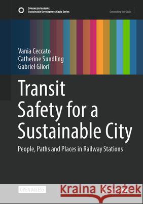Transit Safety for a Sustainable City: People, Paths and Places in Railway Stations Vania Ceccato Catherine Sundling Gabriel Gliori 9783031974267 Springer - książka