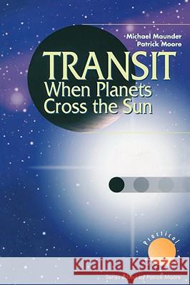 Transit When Planets Cross the Sun: When Planets Cross the Sun Maunder, Michael 9781852336219 Springer - książka