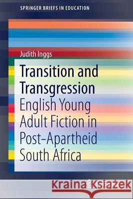 Transition and Transgression: English Young Adult Fiction in Post-Apartheid South Africa Inggs, Judith 9783319255323 Springer - książka