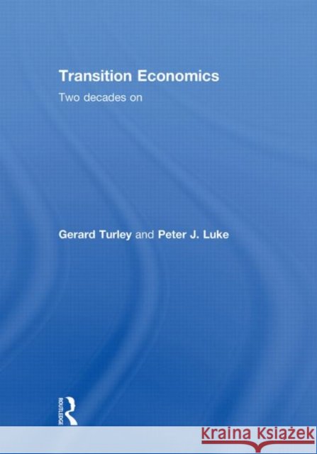 Transition Economics : Two Decades On Gerard Turley Peter Luke  9780415438810 Taylor & Francis - książka
