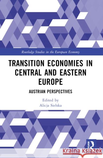 Transition Economies in Central and Eastern Europe: Austrian Perspectives Alicja Sielska 9781032518107 Taylor & Francis Ltd - książka