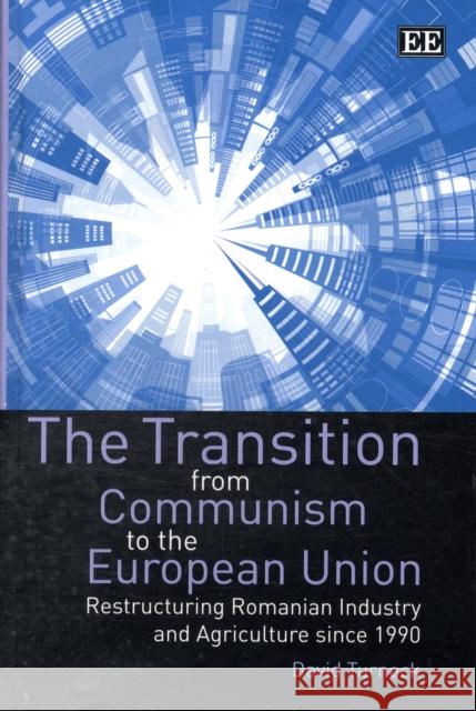 TRANSITION FROM COMMUNISM TO THE EUROPEAN UNION David Turnock 9781840640465 EDWARD ELGAR PUBLISHING LTD - książka