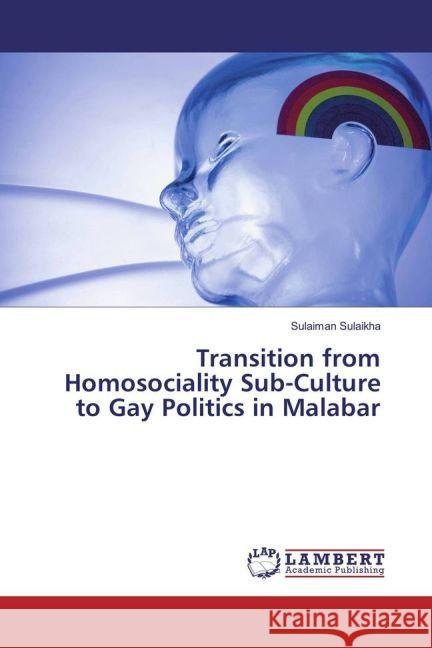 Transition from Homosociality Sub-Culture to Gay Politics in Malabar Sulaikha, Sulaiman 9783659944536 LAP Lambert Academic Publishing - książka