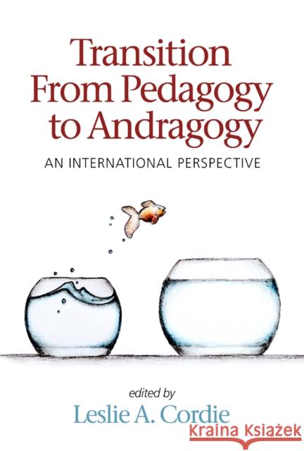 Transition from Pedagogy to Andragogy: An International Perspective Leslie A. Cordie 9781837085194 Emerald Publishing Limited - książka