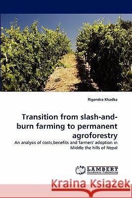 Transition from slash-and-burn farming to permanent agroforestry Rigendra Khadka 9783844330731 LAP Lambert Academic Publishing - książka