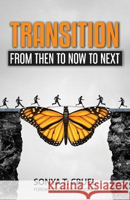 Transition: From Then to Now to Next Sonya T. Cruel Kimberly Jones E. Danielle Butler 9780998994550 Evydani Books - książka