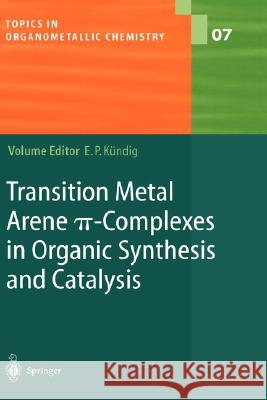 Transition Metal Arene π-Complexes in Organic Synthesis and Catalysis Kündig, Peter E. 9783540016045 Springer - książka