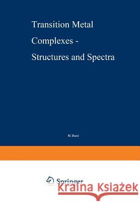 Transition Metal Complexes — Structures and Spectra M. Bacci, J. Fischer, M.H. Gubelmann, B. Koren, F. Mathey, M. Melnik, J.H. Nelson, P. Sivy, F. Valach, A.F. Williams 9783662157503 Springer-Verlag Berlin and Heidelberg GmbH &  - książka