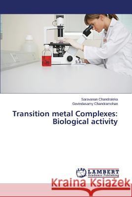 Transition Metal Complexes: Biological Activity Chandraleka Saravanan 9783659566202 LAP Lambert Academic Publishing - książka