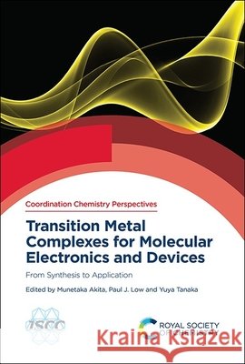 Transition Metal Complexes for Molecular Electronics and Devices: From Synthesis to Application Munetaka Akita Paul J. Low Yuya Tanaka 9781837070114 Royal Society of Chemistry - książka