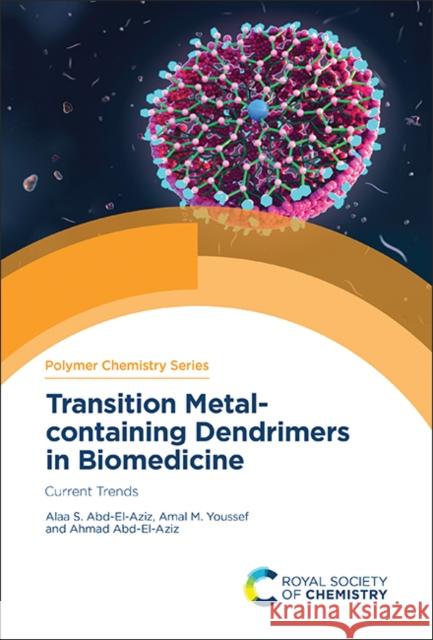 Transition Metal-containing Dendrimers in Biomedicine: Current Trends Alaa S. Abd-El-Aziz Amal M. Youssef Ahmad Abd-El-Aziz 9781839169441 Royal Society of Chemistry - książka