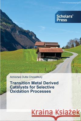 Transition Metal Derived Catalysts for Selective Oxidation Processes Dutta Chowdhury Abhishek   9783639510423 Scholars' Press - książka