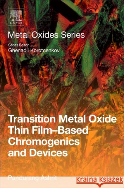 Transition Metal Oxide Thin Film-Based Chromogenics and Devices Pandurang Ashrit Ghenadii Korotcenkov 9780081018996 Elsevier - książka