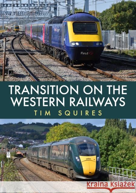 Transition on the Western Railways: HST to IET Tim Squires 9781398102750 Amberley Publishing - książka