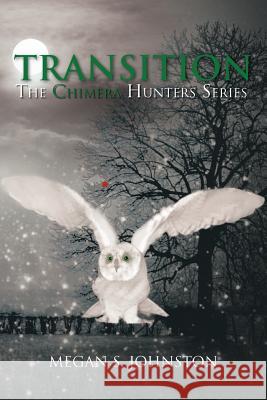 Transition: The Chimera Hunters Series Johnston, Megan S. 9781468596656 Authorhouse - książka