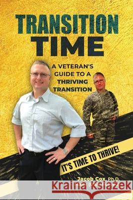 Transition Time: A Veteran's Guide To A Thriving Transition Jacob H. Cox 9781735988900 Grith LLC - książka