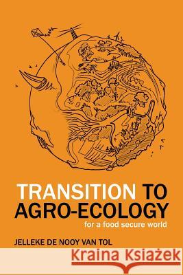 Transition to Agro-Ecology: For a Food Secure World Jelleke de Nooy Van Tol 9781524633363 Authorhouse - książka