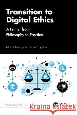 Transition to Digital Ethics: A Primer from Philosophy to Practice Simon Coghlan 9781032493848 CRC Press - książka