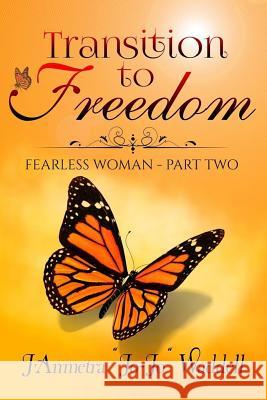 Transition to Freedom: Fearless Woman - Part Two J'Anmetra Jojo Waddell Angela R. Edwards Dr Christopher C. Gee 9781945117084 Pearly Gates Publishing LLC - książka