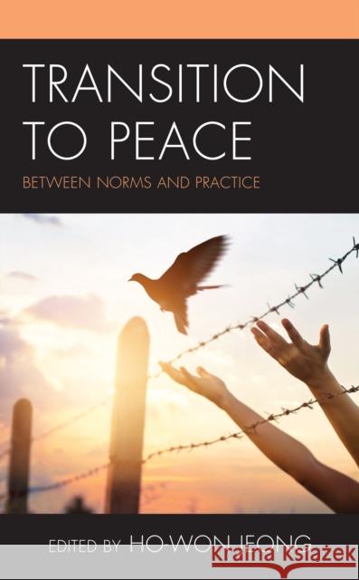 Transition to Peace: Between Norms and Practice Ho-Won Jeong 9781538146446 Rowman & Littlefield - książka