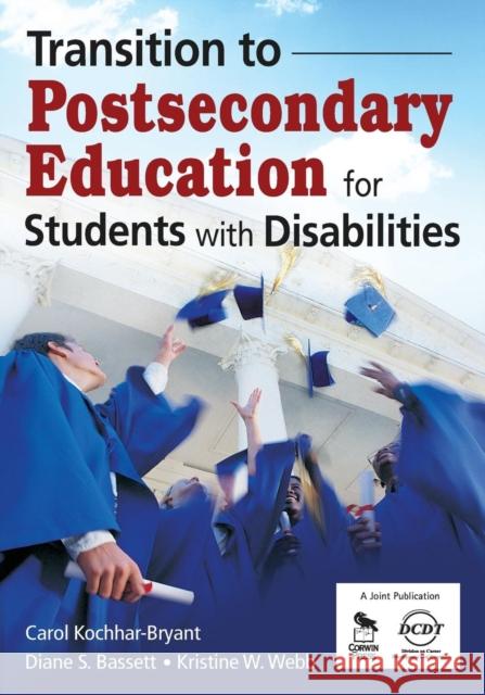 Transition to Postsecondary Education for Students With Disabilities Carol A. Kochhar-Bryant Diane S. Bassett Kristine Wiest Webb 9781412952798 Corwin Press - książka