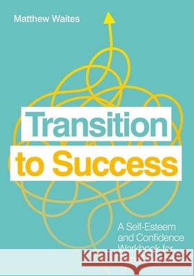 Transition to Success: A Self-Esteem and Confidence Workbook for Trans People Matthew Waites 9781839970511 Jessica Kingsley Publishers - książka