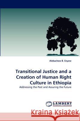 Transitional Justice and a Creation of Human Right Culture in Ethiopia  9783843369053 LAP Lambert Academic Publishing AG & Co KG - książka