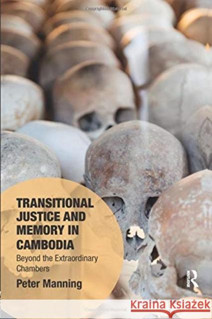 Transitional Justice and Memory in Cambodia: Beyond the Extraordinary Chambers Peter Manning 9780367085483 Routledge - książka