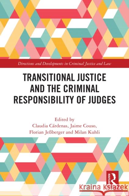Transitional Justice and the Criminal Responsibility of Judges Claudia C?rdena Jaime Cous Florian Je?berger 9781032746043 Routledge - książka