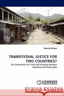 Transitional Justice for Two Countries? Papang Hidayat 9783843394413 LAP Lambert Academic Publishing - książka