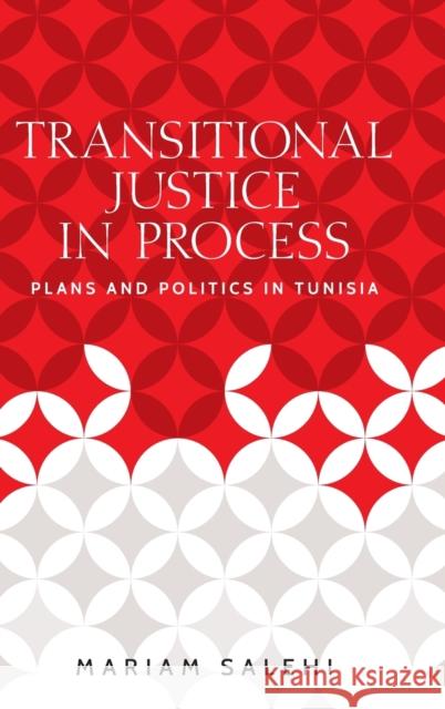 Transitional Justice in Process: Plans and Politics in Tunisia  9781526155382 Manchester University Press - książka