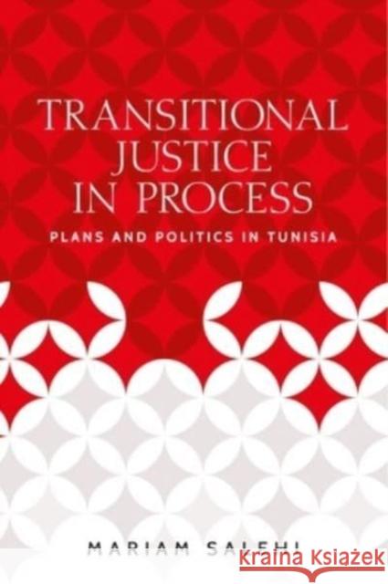 Transitional Justice in Process: Plans and Politics in Tunisia Mariam Salehi 9781526177902 Manchester University Press - książka