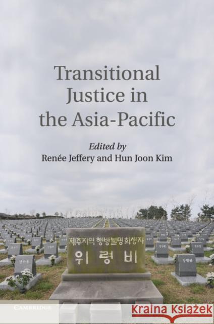 Transitional Justice in the Asia-Pacific Renee Jeffery Hun Joon Kim 9781107546219 Cambridge University Press - książka