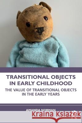 Transitional Objects in Early Childhood Amanda (University of Winchester, UK) Norman 9781032280479 Taylor & Francis Ltd - książka