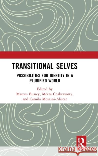 Transitional Selves: Possibilities for Identity in a Plurified World Marcus Bussey Meera Chakravorty Camila Mozzini-Alister 9781032125435 Routledge Chapman & Hall - książka
