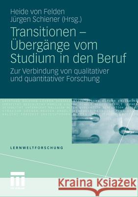 Transitionen - Übergänge Vom Studium in Den Beruf: Zur Verbindung Von Qualitativer Und Quantitativer Forschung Von Felden, Heide 9783531169477 VS Verlag - książka