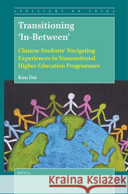 Transitioning 'In-Between': Chinese Students' Navigating Experiences in Transnational Higher Education Programmes Kun Dai 9789004417113 Brill - książka
