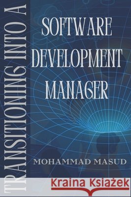 Transitioning Into A Software Development Manager Mohammad Masud   9798835732180 Independently Published - książka