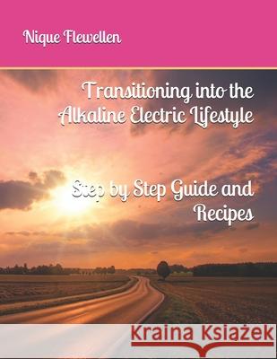 Transitioning into the Alkaline Electric Lifestyle Nique Flewellen 9781659239775 Independently Published - książka