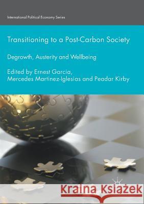 Transitioning to a Post-Carbon Society: Degrowth, Austerity and Wellbeing Garcia, Ernest 9781349957514 Palgrave MacMillan - książka