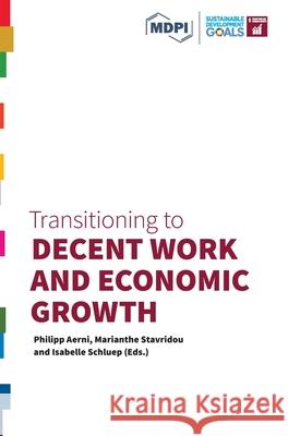 Transitioning to Decent Work and Economic Growth Philip Aerni Marianthe Stavridou Isabelle Schluep 9783038977780 Mdpi AG - książka