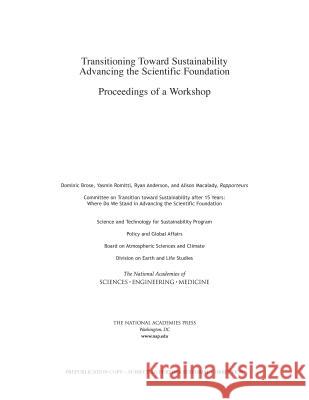 Transitioning Toward Sustainability: Advancing the Scientific Foundation: Proceedings of a Workshop Committee on Transition Toward Sustainab Science and Technology for Sustainabilit Policy and Global Affairs 9780309443753 National Academies Press - książka